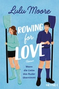 Cover: Rowing for Love: Wenn die Liebe das Ruder &uuml;bernimmt - Heyne