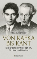 Cover: Von Kafka bis Kant. Die gr&ouml;&szlig;ten Philosophen, Dichter und Denker - Bassermann