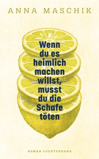 Abbildung von: Wenn du es heimlich machen willst, musst du die Schafe töten - Luchterhand Literaturverlag
