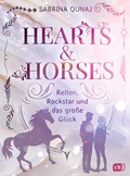 Cover: Hearts & Horses - Reiten, Rockstar und das gro&szlig;e Gl&uuml;ck - cbj