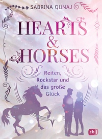 Abbildung von: Hearts & Horses - Reiten, Rockstar und das große Glück - cbj