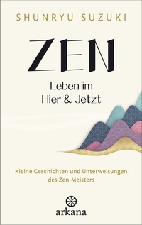 Abbildung von: Zen - Leben im Hier & Jetzt - Arkana