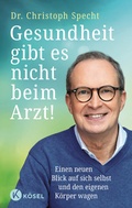 Abbildung von: Gesundheit gibt es nicht beim Arzt! - Kösel