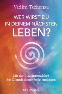 Abbildung von: Wer wirst du in deinem nächsten Leben? - - Goldmann