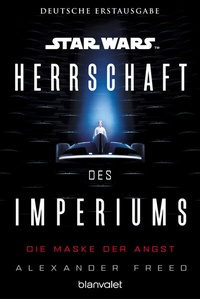 Abbildung von: Star WarsT Herrschaft des Imperiums - Die Maske der Angst - Blanvalet