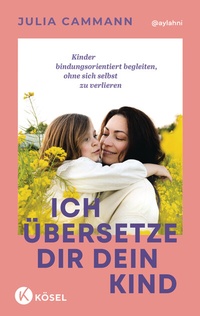 Abbildung von: Ich übersetze dir dein Kind - Kösel