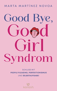 Abbildung von: Good Bye, Good Girl Syndrom - Kailash