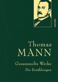 Cover: Thomas Mann, Gesammelte Werke: Die Erz&auml;hlungen - Anaconda Verlag