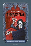 Cover: Dracula. Neu erz&auml;hlt f&uuml;r Kinder ab 7 Jahren - Anaconda Verlag