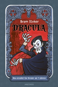 Abbildung von: Dracula. Neu erzählt für Kinder ab 7 Jahren - Anaconda Verlag