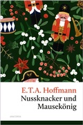 Cover: Nussknacker und Mausek&ouml;nig. Eine Weihnachtsgeschichte - Anaconda Verlag