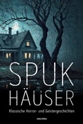 Cover: Spukh&auml;user. Klassische Horror- und Geistergeschichten - Anaconda Verlag