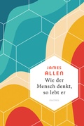 Cover: Wie der Mensch denkt, so lebt er - Anaconda Verlag