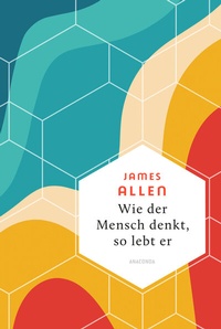 Abbildung von: Wie der Mensch denkt, so lebt er - Anaconda Verlag