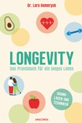 Cover: Longevity. Das Praxisbuch f&uuml;r ein langes Leben. Grundlagen und Techniken - Anaconda Verlag