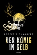 Cover: Der K&ouml;nig in Gelb. Horrorgeschichten - Anaconda Verlag