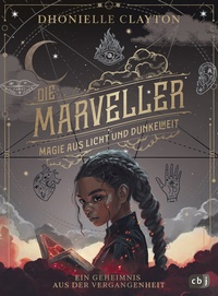 Abbildung von: Die Marveller. Magie aus Licht und Dunkelheit - Ein Geheimnis aus der Vergangenheit - cbj