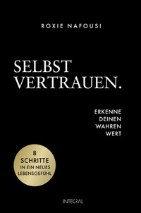 Abbildung von: Selbstvertrauen. Erkenne deinen wahren Wert - Integral