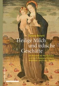 Abbildung von: Heilige Milch und irdische Geschäfte - Schwabe Verlagsgruppe AG Schwabe Verlag