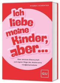 Abbildung von: Ich liebe meine Kinder, aber ... - Gräfe und Unzer