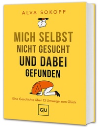 Abbildung von: Mich selbst nicht gesucht und dabei gefunden - Vorwort von Melanie Pignitter - Gräfe und Unzer