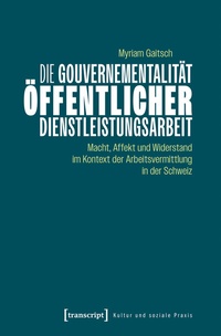 Abbildung von: Die Gouvernementalität öffentlicher Dienstleistungsarbeit - transcript