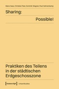 Cover: Sharing: Possible! - Praktiken des Teilens in der st&auml;dtischen Erdgeschosszone - transcript