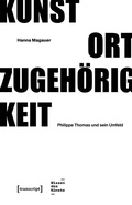 Cover: Kunst - Ort - Zugeh&ouml;rigkeit - transcript