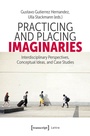 Cover: Practicing and Placing Imaginaries - transcript