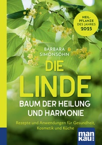 Abbildung von: Die Linde - Baum der Heilung und Harmonie - Mankau Verlag