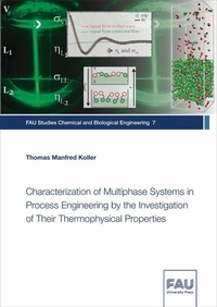 Enlarge image Cover: Characterization of Multiphase Systems in Process Engineering by the Investigation of Their Thermophysical Properties - FAU University Press