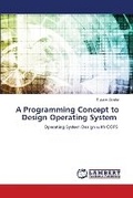 Cover: A Programming Concept to Design Operating System - LAP Lambert Academic Publishing