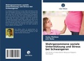 Cover: Wahrgenommene soziale Unterstuetzung und Stress bei Schwangeren - Verlag Unser Wissen