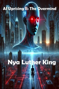 Enlarge image Cover: AI Uprising II: The Overmind (The AI Uprising, #2) - Poverty Eradication Trust ( Triple ISO )
