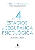 Cover: Os 4 est&aacute;gios da seguran&ccedil;a psicol&oacute;gica - Alta Books