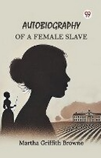 Abbildung von: Autobiography of a Female Slave (Edition1) - Double 9 Books LLP