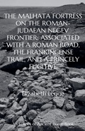 Cover: The Malhata Fortress on the Roman-Judaean Negev Frontier - Elizabeth Legge