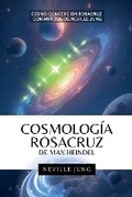 Cover: Cosmologia Rosacruz De Max Heindel (Cosmo-Concepcion Rosacruz con Analisis de Neville Jung) - Neville Jung