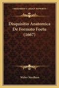 Cover: Disquisitio Anatomica De Formato Foetu (1667) - Kessinger Publishing