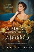 Cover: Madcap with a Marquess (Lords of Second Chances, #1) - Lizzie C Koz