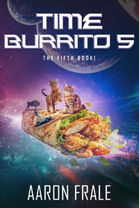 Enlarge image Cover: Time Burrito 5: The Fifth Book! - Aaron Frale