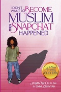 Cover: I Didn't Want to Become Muslim, Then Snapchat Happened (4-Year Anniversary Edition) - Al-Walaa Publications