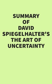 Abbildung von: Summary of David Spiegelhalter's The Art of Uncertainty - IRB Media