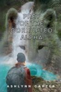 Enlarge image Cover: Prey of the Corrupted Alpha - Jabberwocky Books
