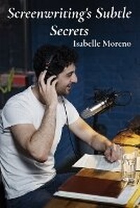 Abbildung von: Screenwriting's Subtle Secrets - Isabelle Moreno