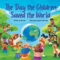 Cover: The Day the Children Saved the World - Blue Balloon Books