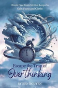 Cover: Escape the Trap of Overthinking - Ken Nguyen