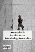 Cover: Atmospheric Architectures' Astonishing Assemblies - Rebecca Rodriguez
