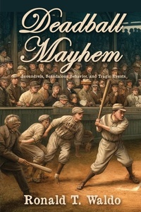 Abbildung von: Deadball Mayhem - Sunbury Press, Inc.