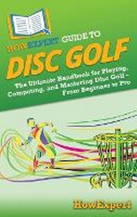 Abbildung von: HowExpert Guide to Disc Golf - HowExpert